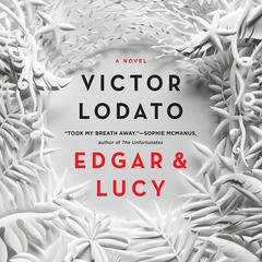 Edgar and Lucy: A Novel Audiobook, by Victor Lodato