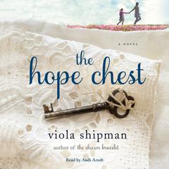 The Hope Chest: A Novel Audiobook, by Viola Shipman