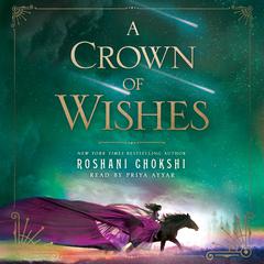 A Crown of Wishes Audiobook, by Roshani Chokshi