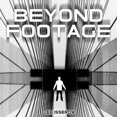 Beyond Footage Audiobook, by Lee Isserow