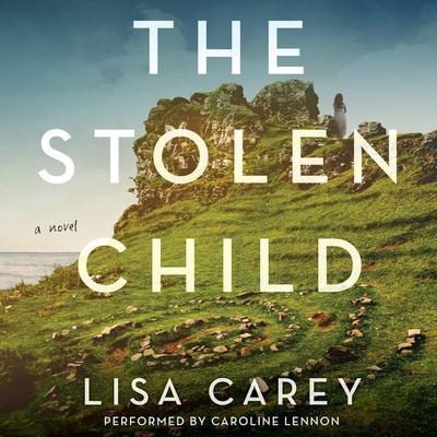 The Stolen Child: A Novel Audiobook, by Lisa Carey
