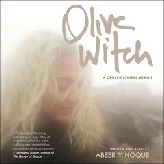 Olive Witch: A Memoir Audiobook, by Abeer Y. Hoque