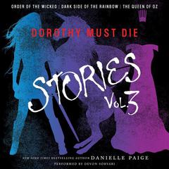 Dorothy Must Die Stories Volume 3: Order of the Wicked, Dark Side of the Rainbow, The Queen of Oz Audiobook, by Danielle Paige