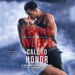 Call To Honor: A SEAL Brotherhood Novel, #1 Audiobook, by Tawny Weber