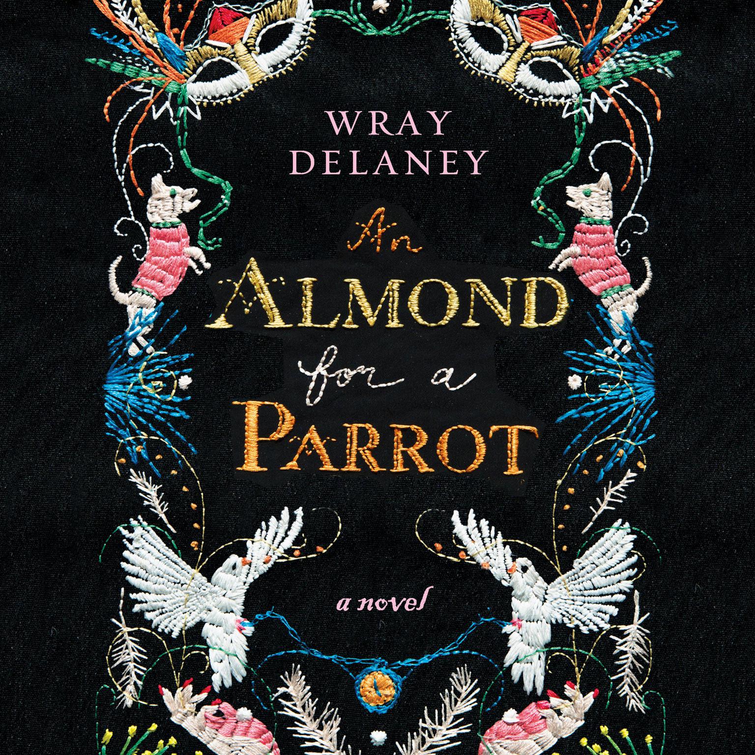 An Almond for a Parrot Audiobook, by Wray Delaney