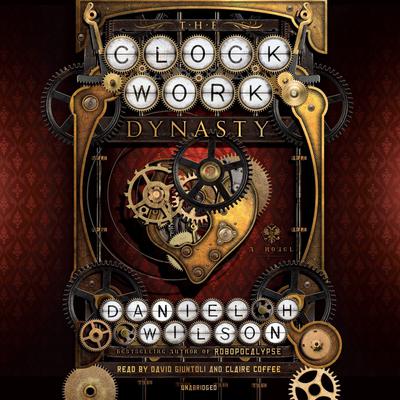 The Clockwork Dynasty: A Novel Audiobook, by 