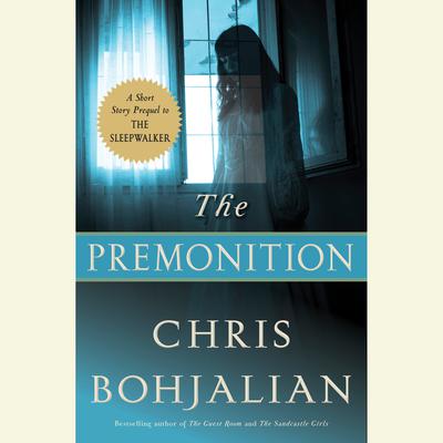 The Premonition: A Short Story Prequel to The Sleepwalker Audiobook, by Chris Bohjalian
