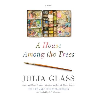 A House among the Trees: A Novel Audiobook, by Julia Glass