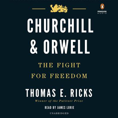 Churchill and Orwell: The Fight for Freedom Audiobook, by Thomas E. Ricks