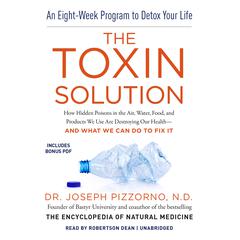 The Toxin Solution: How Hidden Poisons in the Air, Water, Food, and Products We Use Are Destroying Our Health—and What We Can Do to Fix It Audiobook, by 