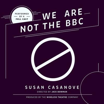 We Are Not the BBC Audiobook, by Susan  Casanove