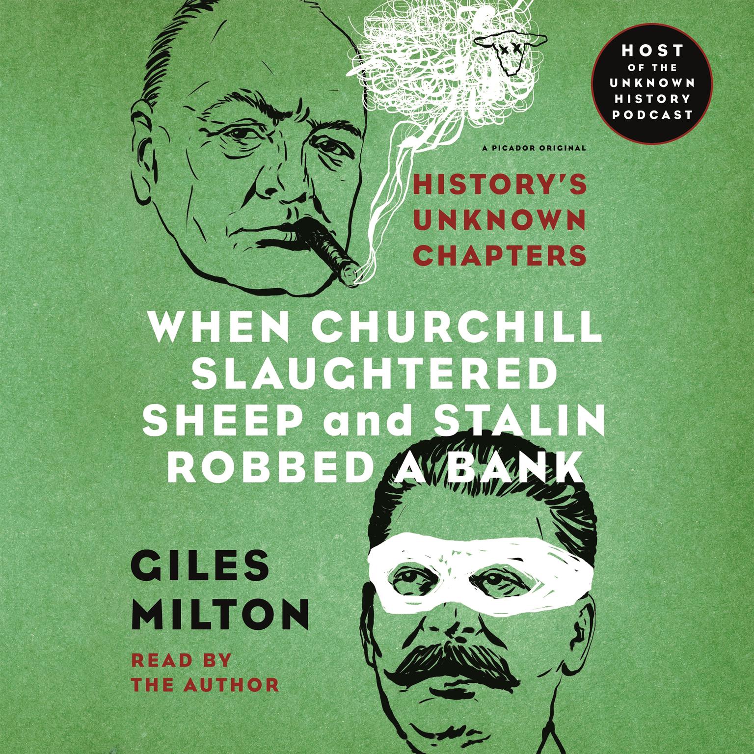 When Churchill Slaughtered Sheep and Stalin Robbed a Bank: Historys Unknown Chapters Audiobook, by Giles Milton
