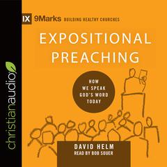Expositional Preaching: How We Speak Gods Word Today Audiobook, by David R. Helm
