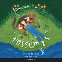 Otherwise Known as Possum Audiobook, by Maria D. Laso
