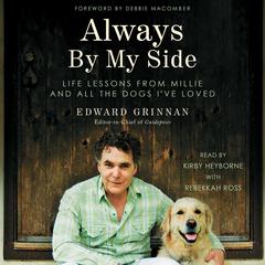 Always by My Side: Life Lessons From Millie and All the Dogs I've Loved Audiobook, by Edward Grinnan