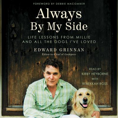 Always by My Side: Life Lessons From Millie and All the Dogs Ive Loved Audiobook, by Edward Grinnan