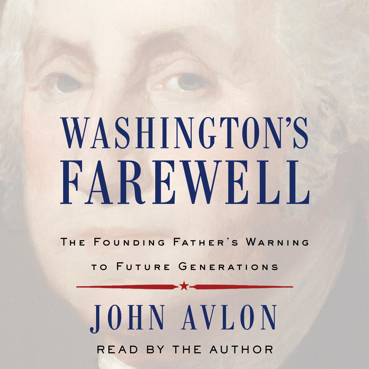 Washingtons Farewell: The Founding Fathers Warning to Future Generations Audiobook, by John Avlon