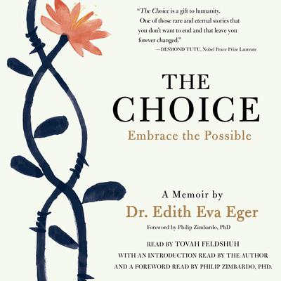The Choice: Escaping the Past and Embracing the Possible Audiobook, by Edith Eva Eger