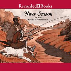 River Season Audiobook, by Jim Black