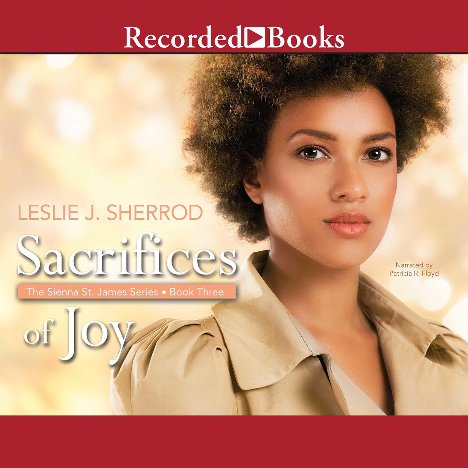 Sacrifices of Joy: Book Three of The Sienna St. James Series Audiobook, by Leslie J. Sherrod