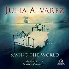 Saving the World Audiobook, by Julia Alvarez