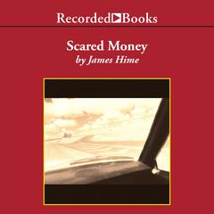 Scared Money Audiobook, by James Hime