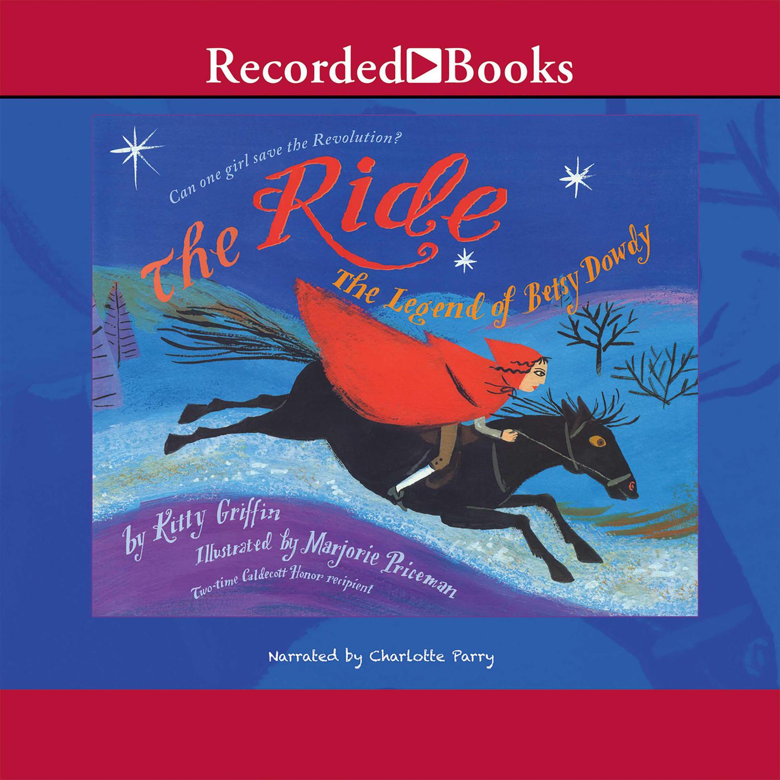 The Ride: The Legend of Betsy Dowdy Audiobook, by Kitty Griffin