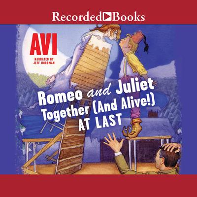 Romeo and Juliet—Together (and Alive!) At Last Audiobook, by Avi