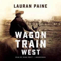 Wagon Train West Audiobook, by Lauran Paine
