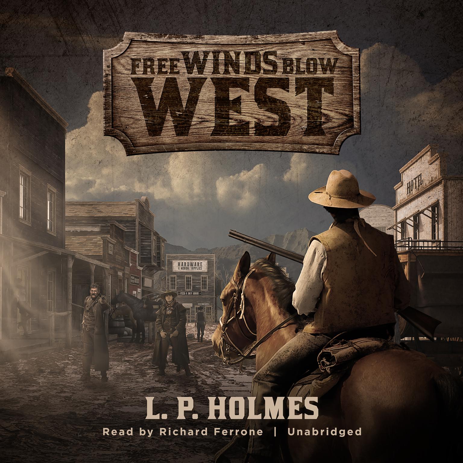 Free Winds Blow West Audiobook, by L. P. Holmes