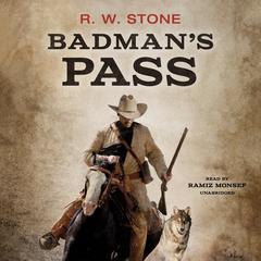 Badman’s Pass Audiobook, by R. W. Stone