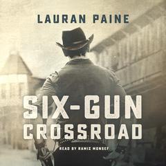Six-Gun Crossroad Audiobook, by Lauran Paine