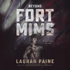 Beyond Fort Mims: A Western Story Audiobook, by Lauran Paine