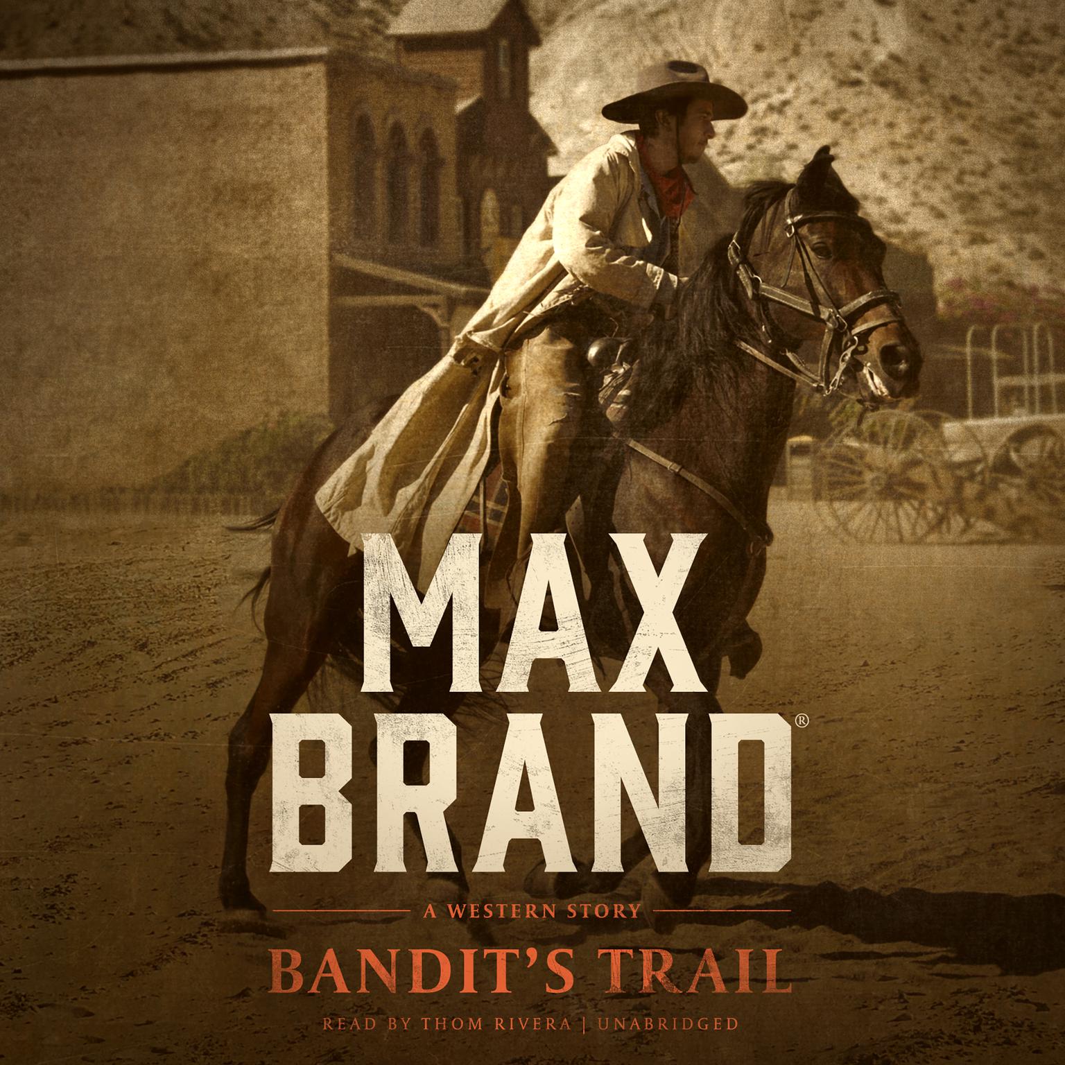 Bandit’s Trail: A Western Story Audiobook, by Max Brand
