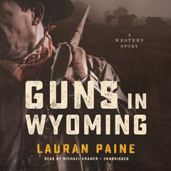 Guns in Wyoming: A Western Story Audiobook, by Lauran Paine