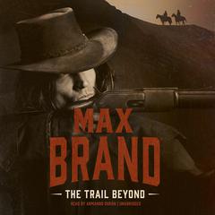 The Trail Beyond Audiobook, by Max Brand