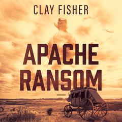 Apache Ransom Audiobook, by 