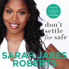 Don't Settle for Safe: Embracing the Uncomfortable to Become Unstoppable Audiobook, by 