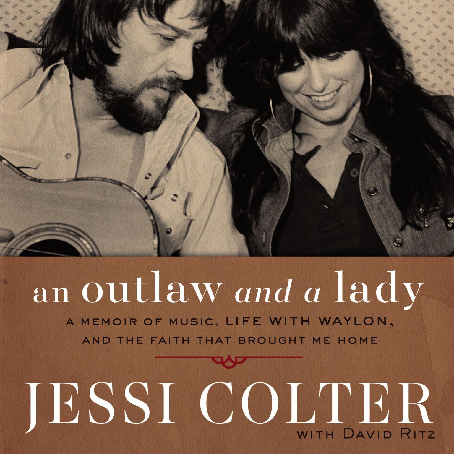 An Outlaw and a Lady: A Memoir of Music, Life with Waylon, and the Faith that Brought Me Home Audiobook, by Jessi Colter