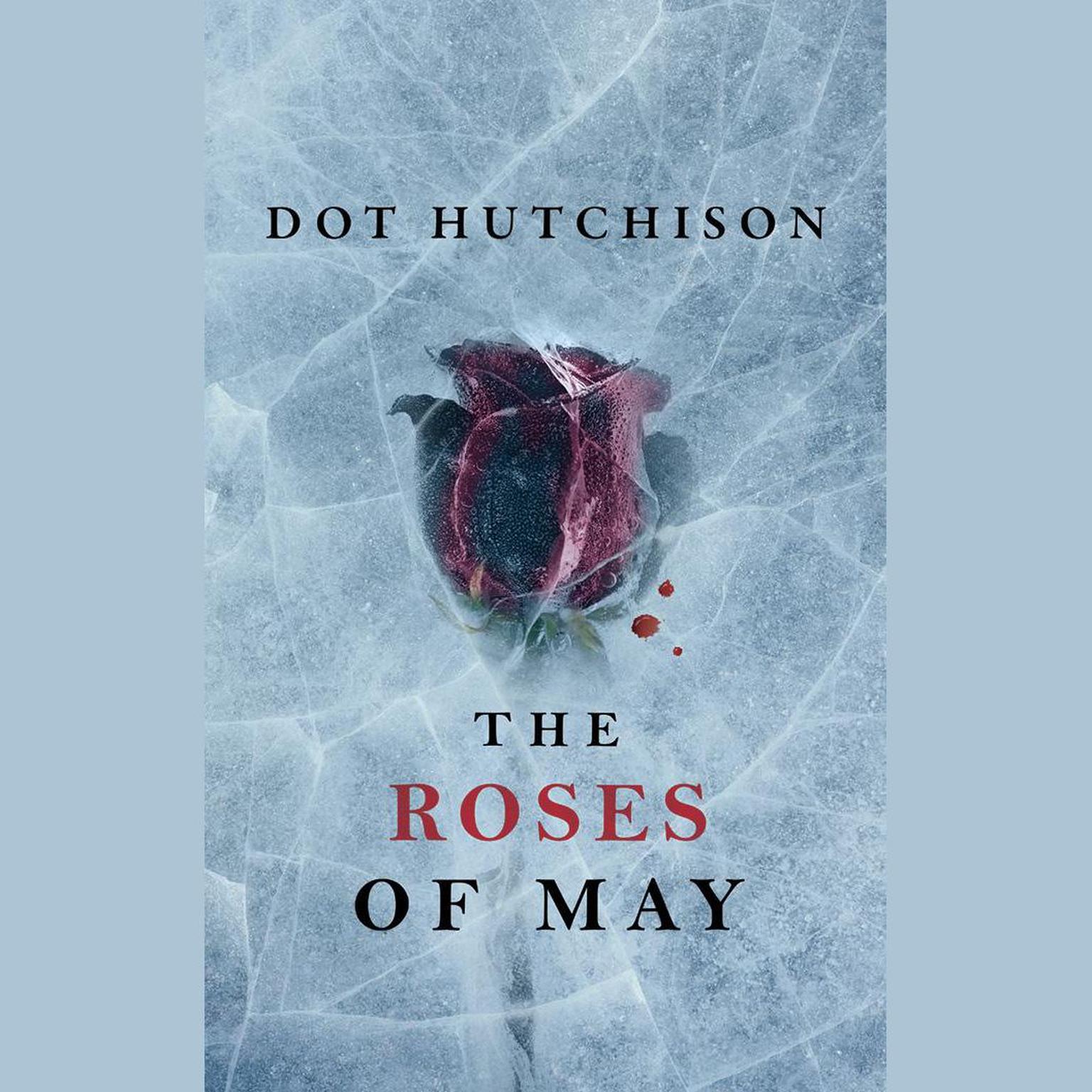 The Roses of May Audiobook, by Dot Hutchison