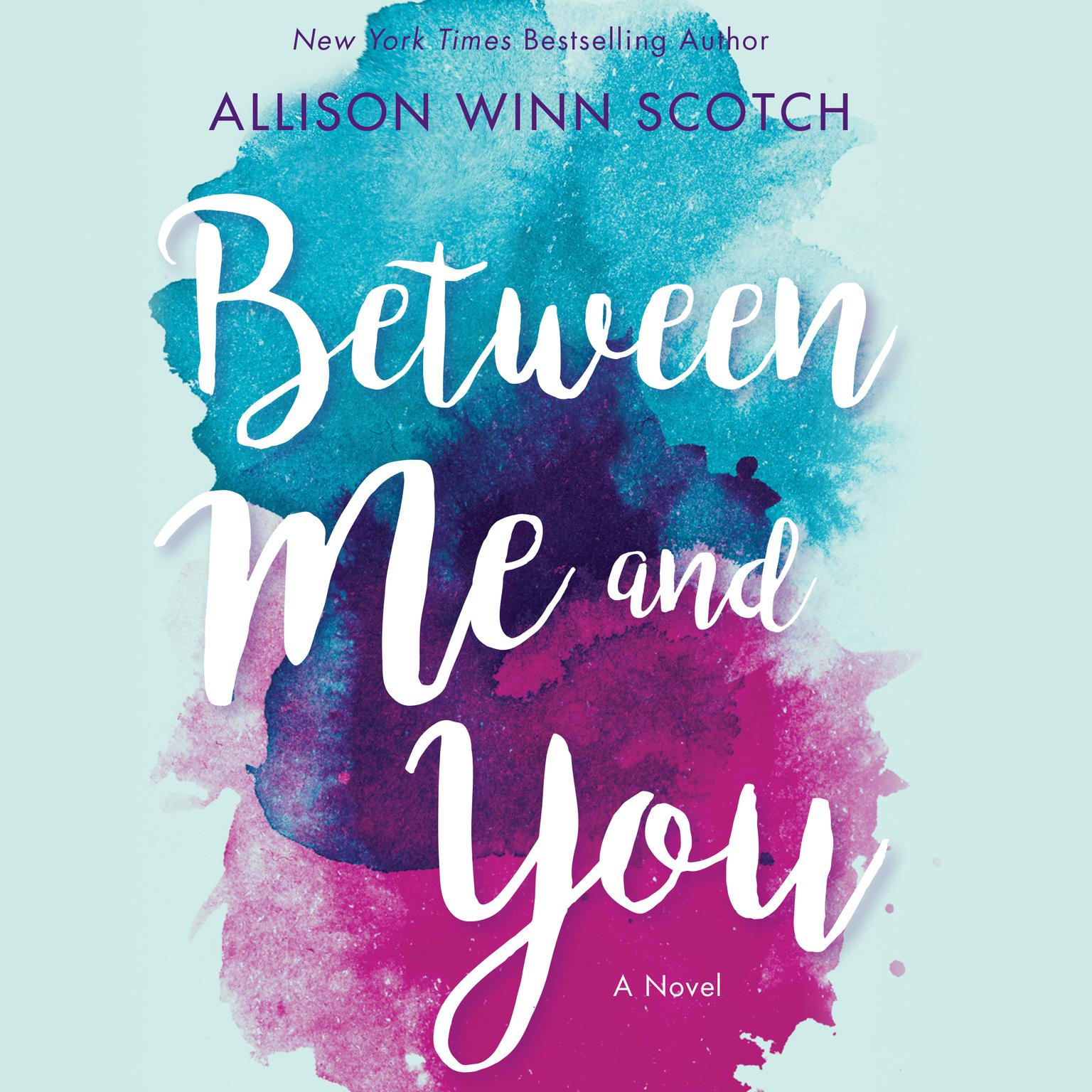 Between Me and You: A Novel Audiobook, by Allison Winn Scotch
