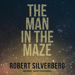 The Man in the Maze Audiobook, by Robert Silverberg