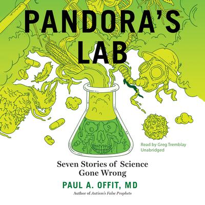 Pandora’s Lab: Seven Stories of Science Gone Wrong Audiobook, by 