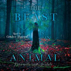 The Beast Is an Animal Audiobook, by Peternelle van Arsdale
