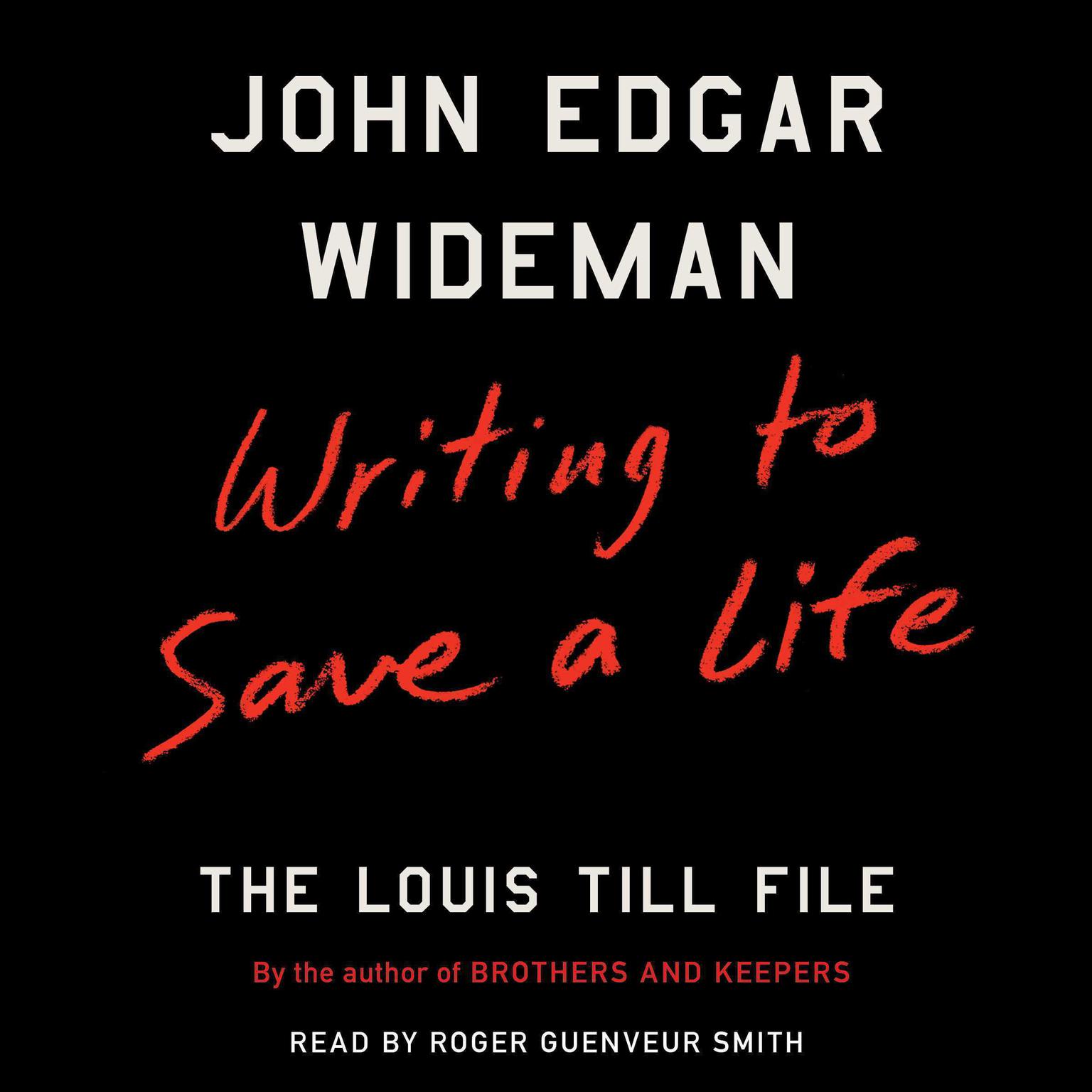 Writing to Save a Life: The Louis Till File Audiobook, by John Edgar Wideman