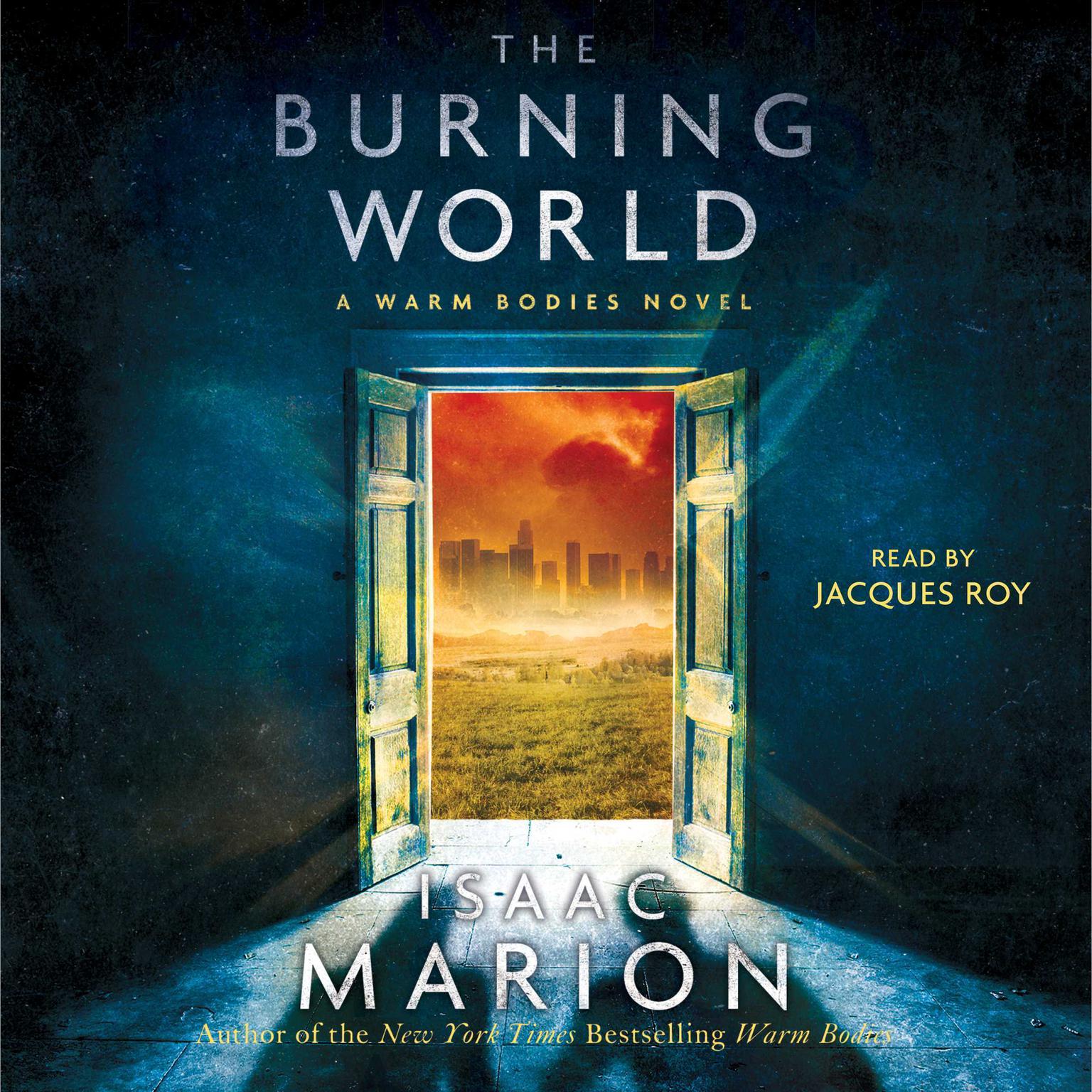 The Burning World: A Warm Bodies Novel Audiobook, by Isaac Marion