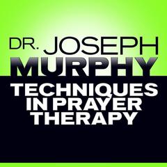 Techniques in Prayer Therapy Audiobook, by 