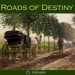 Roads of Destiny Audiobook, by 
