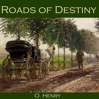 Roads of Destiny Audiobook, by O. Henry