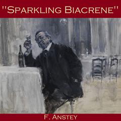 Sparkling Biacrene Audiobook, by F. Anstey